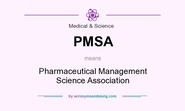 What does PMSA mean? It stands for Pharmaceutical Management Science Association