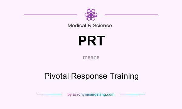 What does PRT mean? It stands for Pivotal Response Training