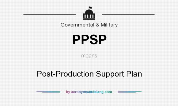 What does PPSP mean? It stands for Post-Production Support Plan