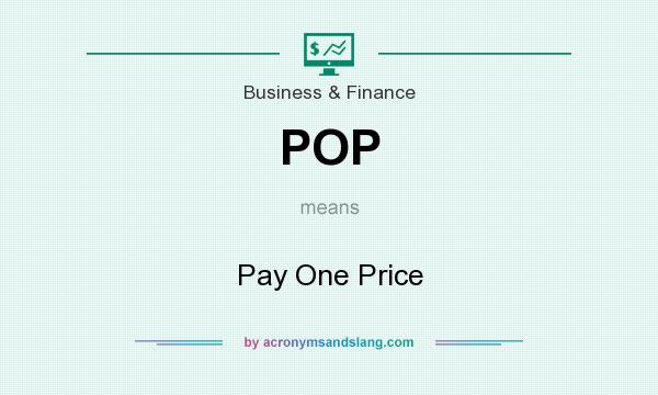 What does POP mean? It stands for Pay One Price