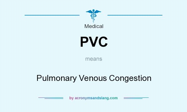 What does PVC mean? It stands for Pulmonary Venous Congestion