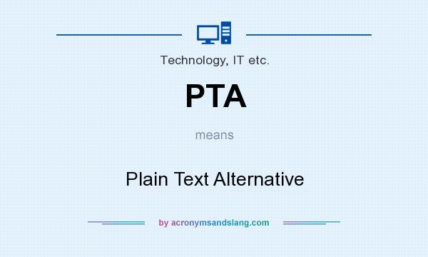What does PTA mean? It stands for Plain Text Alternative