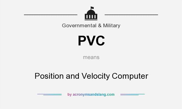 What does PVC mean? It stands for Position and Velocity Computer