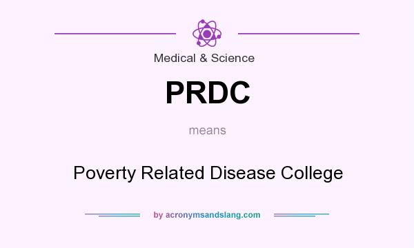 What does PRDC mean? It stands for Poverty Related Disease College