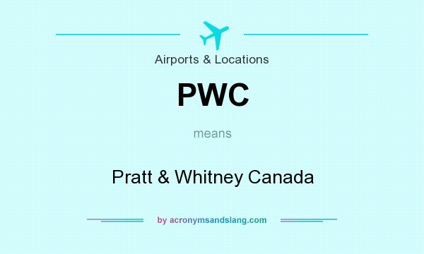 What does PWC mean? It stands for Pratt & Whitney Canada