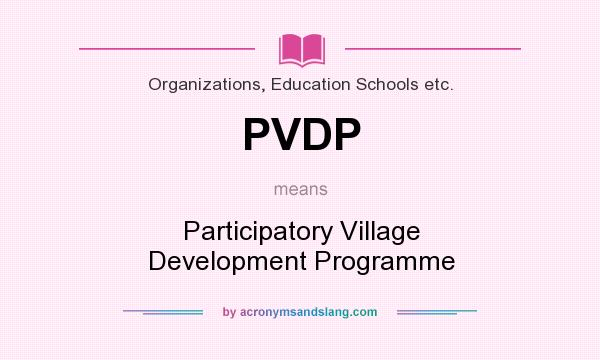What does PVDP mean? It stands for Participatory Village Development Programme
