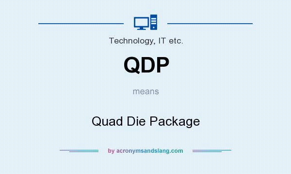 What does QDP mean? It stands for Quad Die Package