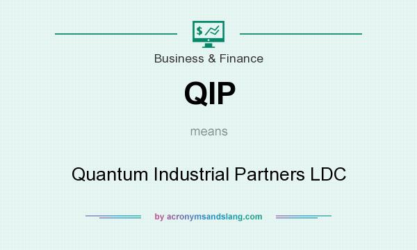 What does QIP mean? It stands for Quantum Industrial Partners LDC