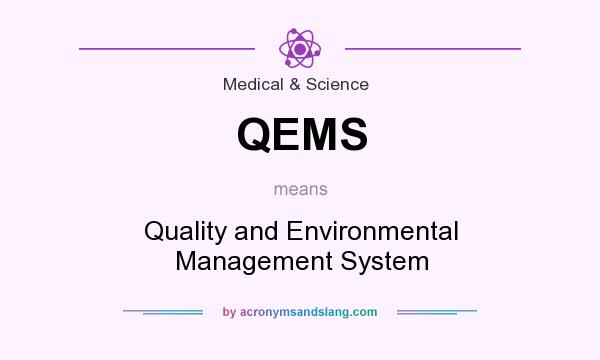 What does QEMS mean? It stands for Quality and Environmental Management System