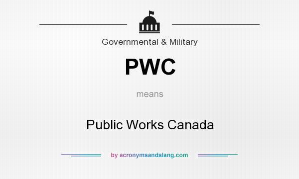 What does PWC mean? It stands for Public Works Canada