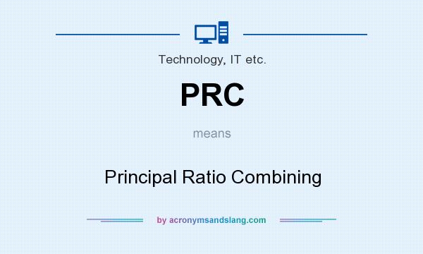 What does PRC mean? It stands for Principal Ratio Combining