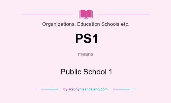 What does PS1 mean? It stands for Public School 1
