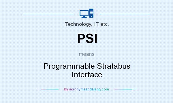 What does PSI mean? It stands for Programmable Stratabus Interface