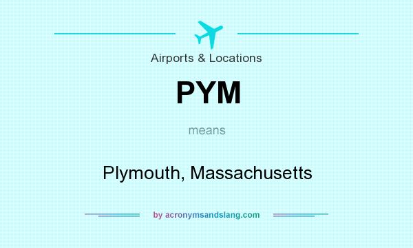 What does PYM mean? It stands for Plymouth, Massachusetts