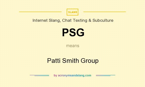 What does PSG mean? It stands for Patti Smith Group