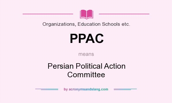 What does PPAC mean? It stands for Persian Political Action Committee