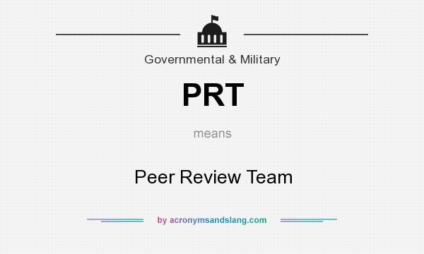 What does PRT mean? It stands for Peer Review Team