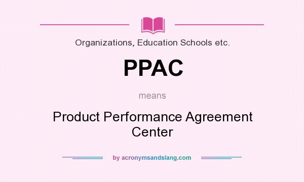What does PPAC mean? It stands for Product Performance Agreement Center