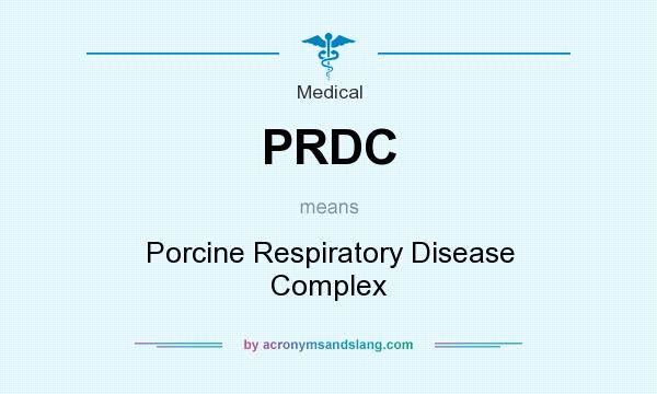What does PRDC mean? It stands for Porcine Respiratory Disease Complex