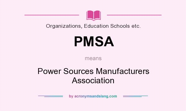 What does PMSA mean? It stands for Power Sources Manufacturers Association