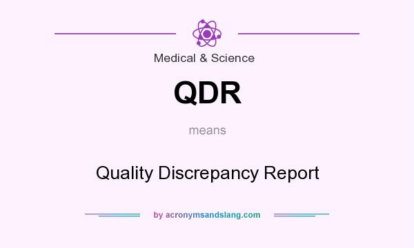 What does QDR mean? It stands for Quality Discrepancy Report