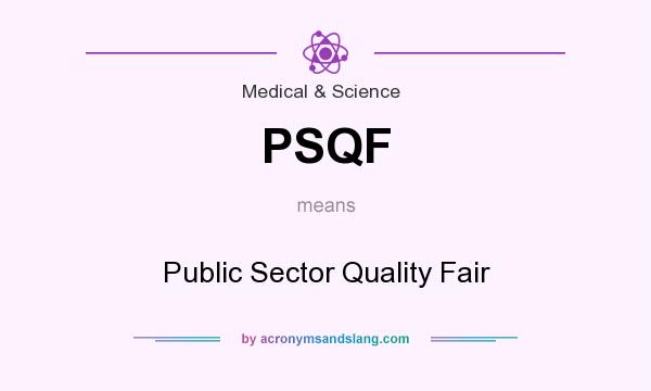 What does PSQF mean? It stands for Public Sector Quality Fair