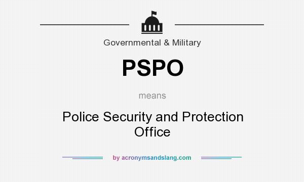 What does PSPO mean? It stands for Police Security and Protection Office
