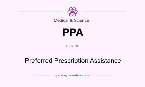 What does PPA mean? It stands for Preferred Prescription Assistance