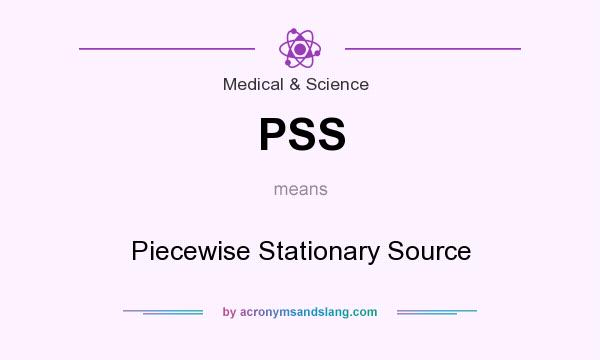 What does PSS mean? It stands for Piecewise Stationary Source