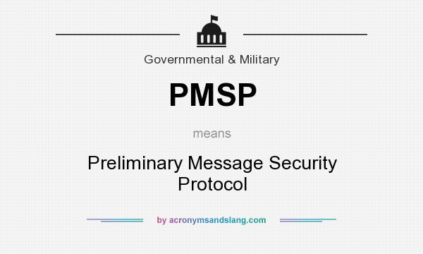 What does PMSP mean? It stands for Preliminary Message Security Protocol