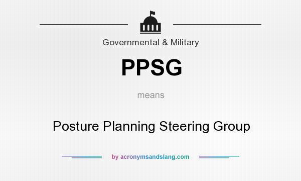 What does PPSG mean? It stands for Posture Planning Steering Group