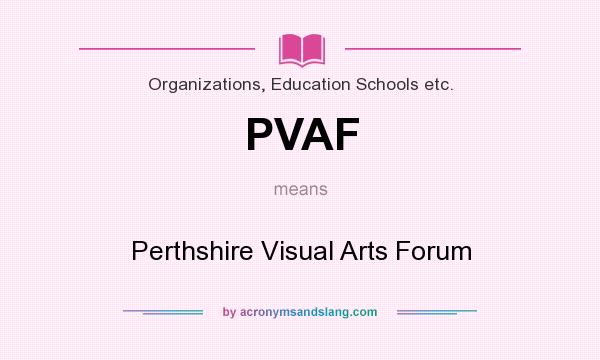 What does PVAF mean? It stands for Perthshire Visual Arts Forum