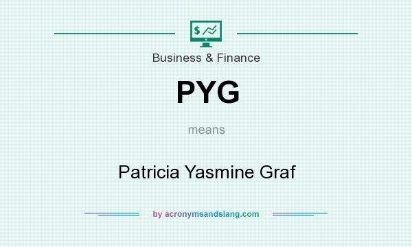 What does PYG mean? It stands for Patricia Yasmine Graf