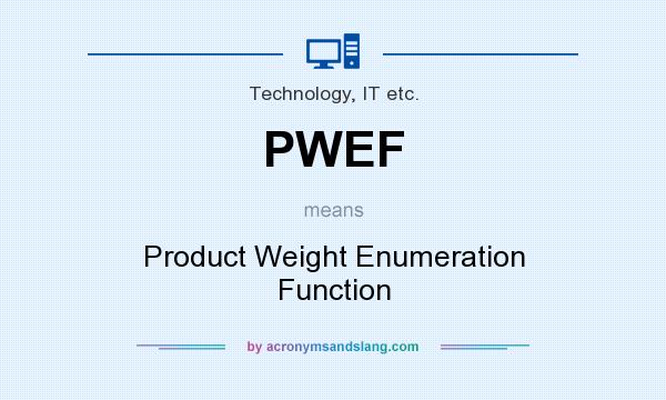 What does PWEF mean? It stands for Product Weight Enumeration Function