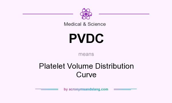 What does PVDC mean? It stands for Platelet Volume Distribution Curve