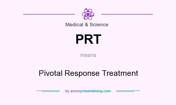 What does PRT mean? It stands for Pivotal Response Treatment
