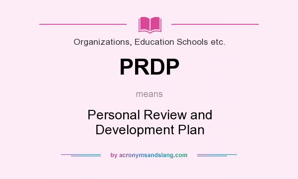 What does PRDP mean? It stands for Personal Review and Development Plan