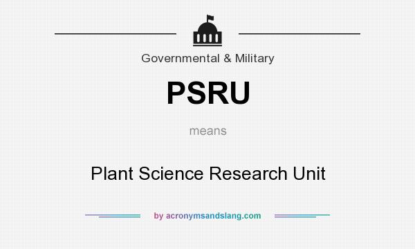 What does PSRU mean? It stands for Plant Science Research Unit
