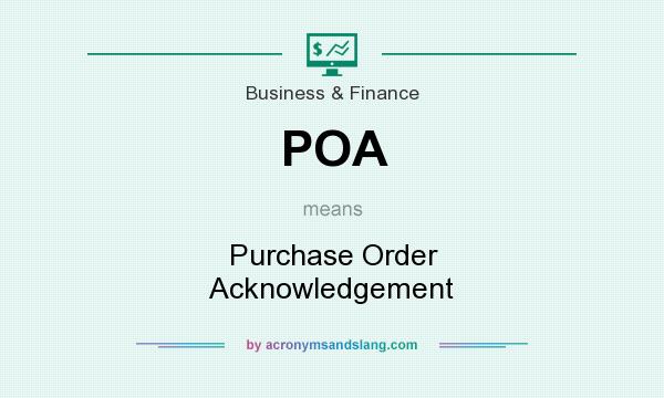 What does POA mean? It stands for Purchase Order Acknowledgement