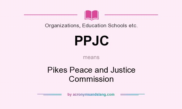 What does PPJC mean? It stands for Pikes Peace and Justice Commission