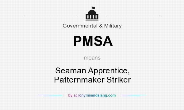 What does PMSA mean? It stands for Seaman Apprentice, Patternmaker Striker