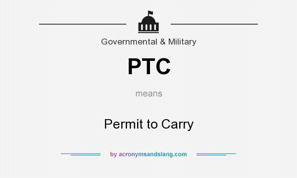 What does PTC mean? It stands for Permit to Carry