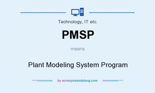 What does PMSP mean? It stands for Plant Modeling System Program