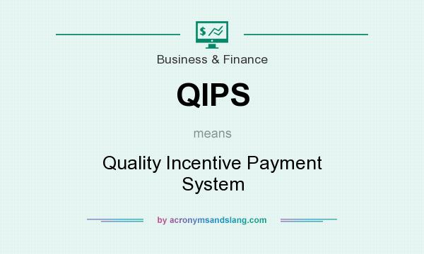 What does QIPS mean? It stands for Quality Incentive Payment System