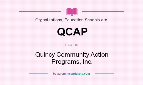 What does QCAP mean? It stands for Quincy Community Action Programs, Inc.