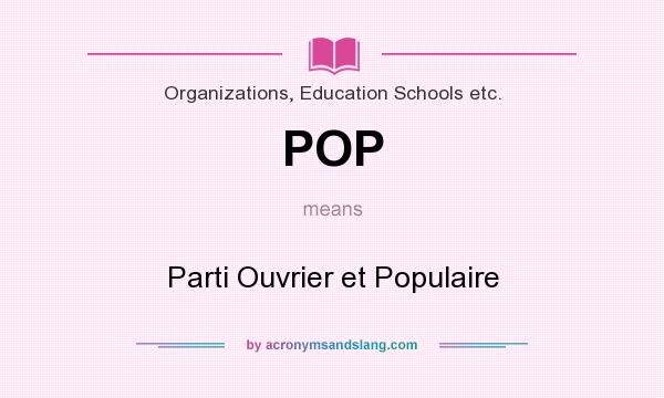 What does POP mean? It stands for Parti Ouvrier et Populaire