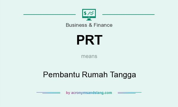 What does PRT mean? It stands for Pembantu Rumah Tangga
