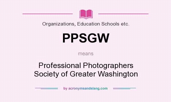 What does PPSGW mean? It stands for Professional Photographers Society of Greater Washington