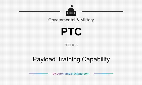 What does PTC mean? It stands for Payload Training Capability