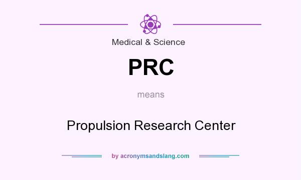 What does PRC mean? It stands for Propulsion Research Center